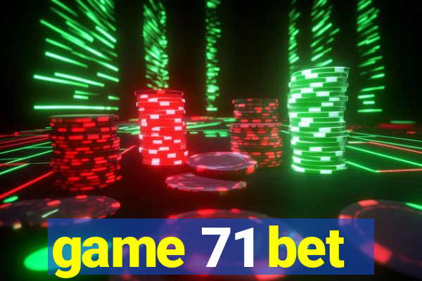 game 71 bet
